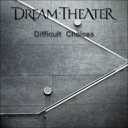 Dream Theater : Difficult Choices